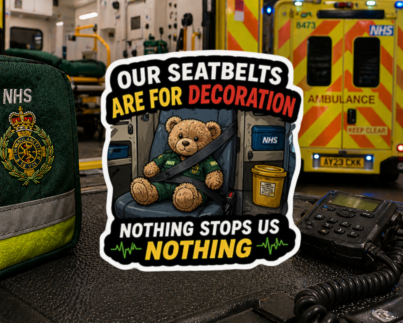 Our Seatbelts Are For Decoration — Nothing Stops Us, Nothing Sticker